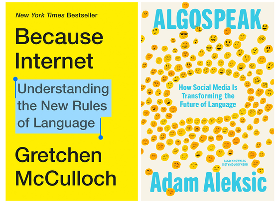The covers of "Because Internet" by Gretchen Mcculloch and "Algospeak" by Adam Aleksic.